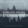 Sherlock Holmes: The Definitive Collection  (Unabridged) - Arthur Conan Doyle & Stephen Fry - introductions