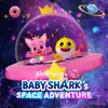 Pinkfong & Baby Shark's Space Adventure Songs album lyrics, reviews, download