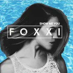 Show Me You - Single by Foxxi album reviews, ratings, credits