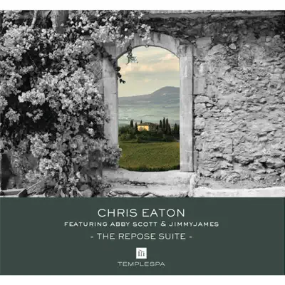 The Repose Suite (feat. Jimmy James & Abby Scott) - Chris Eaton The Repose Suite (feat. Jimmy James & Abby Scott) - Chris Eaton