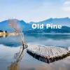 Old Pine - Single album lyrics, reviews, download