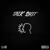 Talk Shit - Single album lyrics, reviews, download