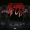 Scared Of Us (feat. Hotboii) song lyrics