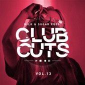 Milk & Sugar Pres. Club Cuts, Vol. 13 (DJ Mix) artwork