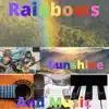 Rainbows Sunshine and Music (Remastered 2022) album lyrics, reviews, download
