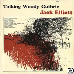 Talking Woody Guthrie - Ramblin' Jack Elliott Talking Woody Guthrie - Ramblin' Jack Elliott