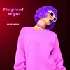 Tropical Style album lyrics, reviews, download