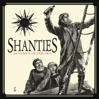 Various Artists - Shanties: 60 Songs of the Sea artwork