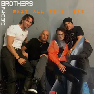 2k17 (All time hits) by Brothers & Ranieri album reviews, ratings, credits