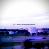What If We Stayed Together - Single