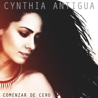 ladda ner album Cynthia Antigua - Comenzar De Cero