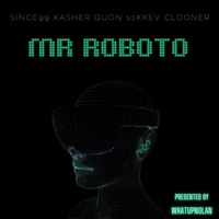Roboto Mp3 Download 2022 WhatUpNolan & Since99 — MR ROBOTO (SCAM-CYPHER) (feat. Kasher Quon