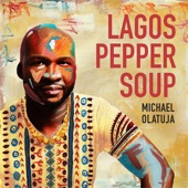 Michael Olatuja - Lagos Pepper Soup (feat. Angelique Kidjo & Lionel Loueke)