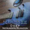 The Rhytm in Blue: Deep Instrumental Relaxation – Cool Evening Blues, Party Music, Relaxing Blues Guitar Songs, Funky Chilled Background, New Blues Music album lyrics, reviews, download