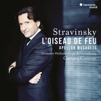 Stravinsky: L'Oiseau de feu, Apollon Musagète by Gustavo Gimeno & Orchestre Philharmonique du Luxembourg album reviews, ratings, credits