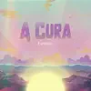 A Cura - Single album lyrics, reviews, download