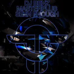 Seen Enough - Single by DJ Benz & Masterplus album reviews, ratings, credits