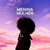 Menina Mulher - Single