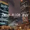 2way nice guy [Cover] - Single album lyrics, reviews, download