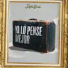 Ya Lo Pensé Mejor - Single album lyrics, reviews, download