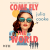 Come Fly the World : The Jet-Age Story of the Women of Pan Am - Julia Cooke