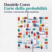 L'arte della probabilità. Certezze e incertezze della medicina - Daniele Coen