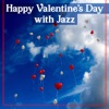Happy Valentine’s Day with Jazz: Romantic Instrumental Music for Lovers, Date in Restaurant, Best of Background Jazz