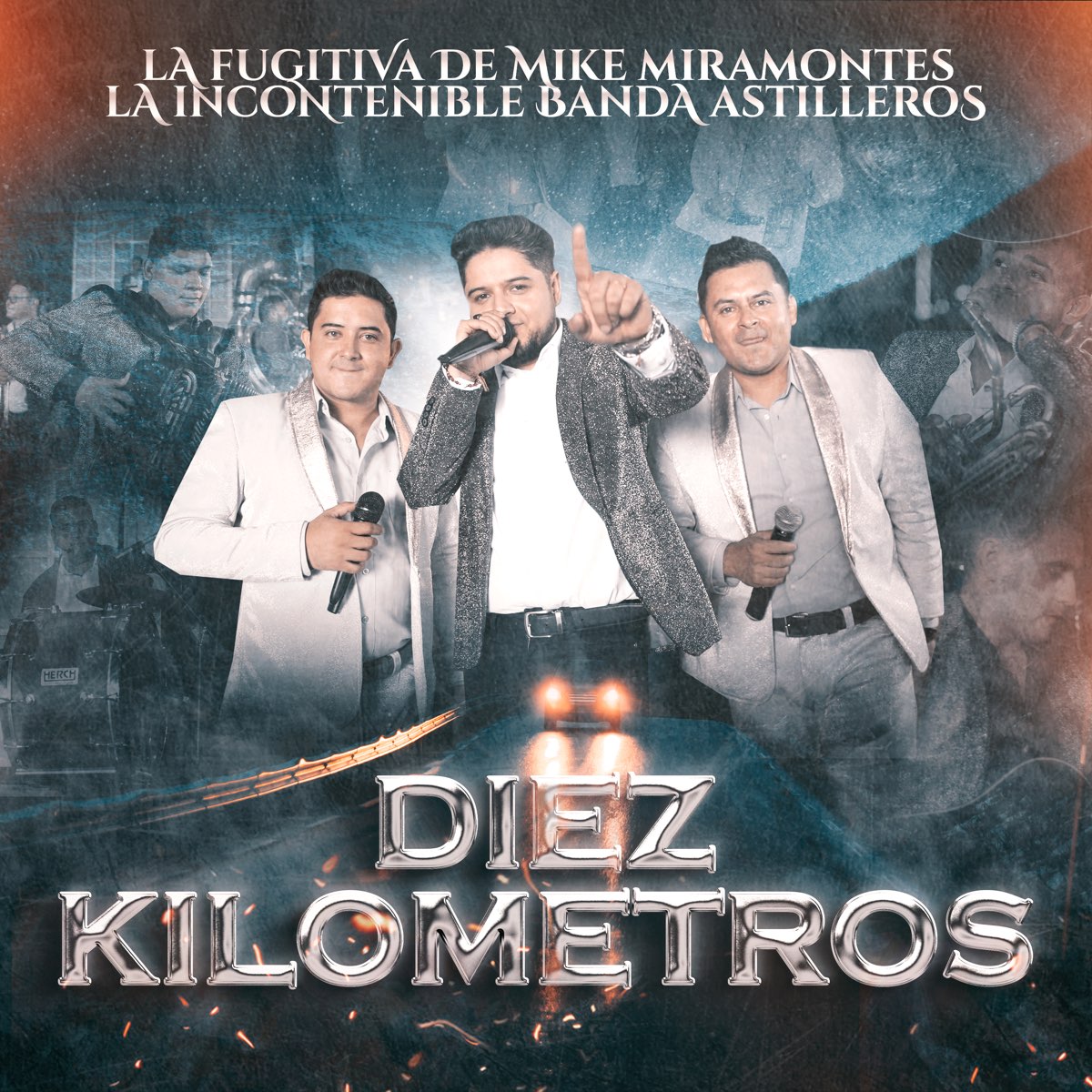 10 Kilómetros - Single by Banda La Fugitiva De Mike Miramontes & La  Incontenible Banda Astilleros on Apple Music