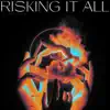 Risking It All - Single album lyrics, reviews, download