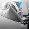 Stream & download Never Wanna Leave (Klaas Remix) - Single