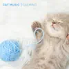 Cat Music - Calming Songs for Cats and Kittens album lyrics, reviews, download