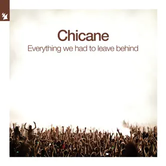 Everything We Had to Leave Behind by Chicane album reviews, ratings, credits