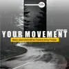 Your Movement [feat. Rasool & George Trumpet] - Single album lyrics, reviews, download