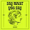 Stream & download Say What You Say (Extended Mix) - Single