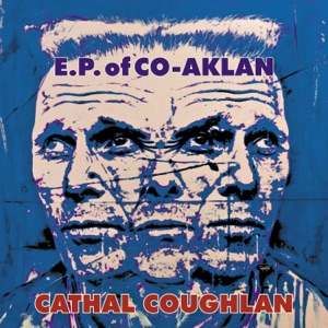 Cathal Coughlan - E.P. of Co-Aklan - EP