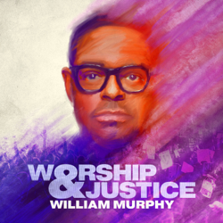 Worship &amp; Justice - William Murphy Cover Art