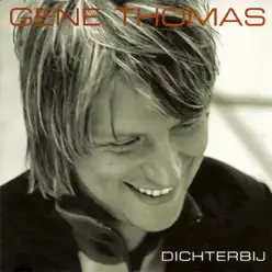 Dichterbij - Gene Thomas