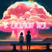 If Everybody Died... artwork