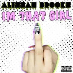 I'm That Girl - Single by Alissah Brooks album reviews, ratings, credits
