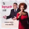 Tú Regresarás a Mí (feat. Tito Nieves) - Single album lyrics, reviews, download