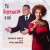 Tú Regresarás a Mí (feat. Tito Nieves) - Single