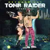Tomb Raider (Freestyle) - Single album lyrics, reviews, download