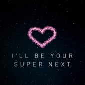 I'll Be Your Super Next (feat. CaesyL & Rene Fisher) artwork