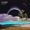 Islands - Single album lyrics, reviews, download