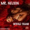 Whole Thang - Mr Nelson lyrics