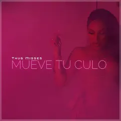 Mueve Tu Culo - Single by Thug Misses album reviews, ratings, credits