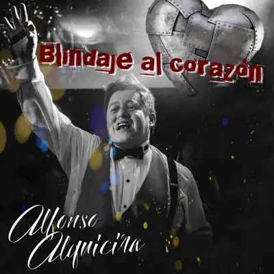 Blindaje al Corazón - Single - Alfonso Alquicira