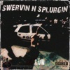 Swervin N Splurgin - Single