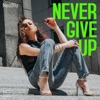 Never Give Up - Single