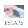 ESCAPE album lyrics, reviews, download